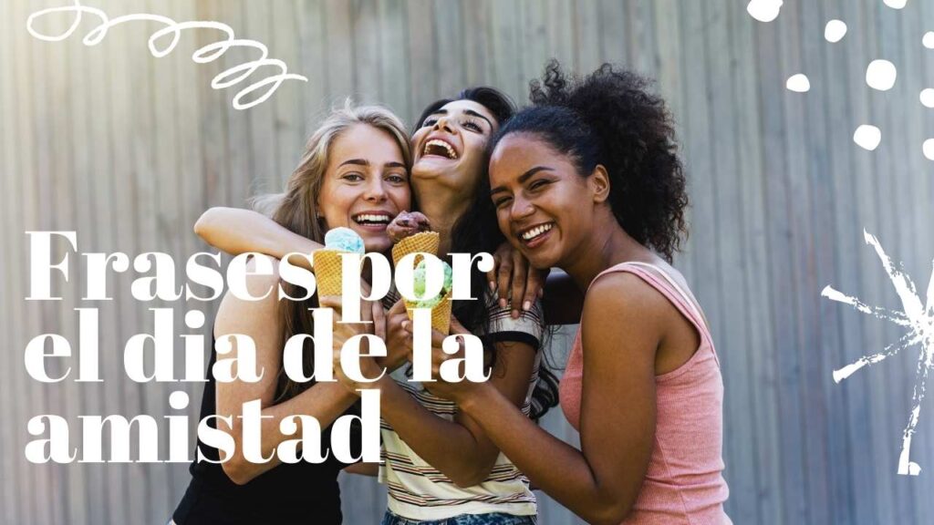 Frases Por El Dia De La Amistad