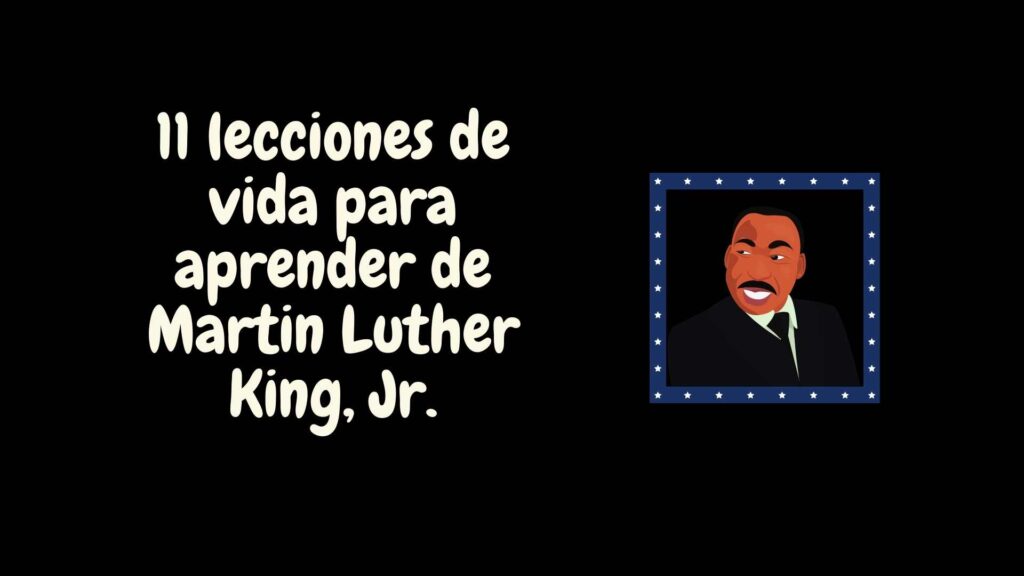 15 Lecciones de vida para aprender de Martin Luther King, Jr.